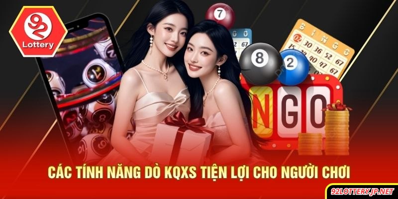 Các tính năng dò KQXS tiện lợi cho người chơi