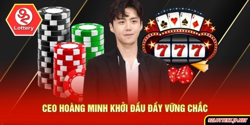 CEO Hoàng Minh khởi đầu đầy vững chắc