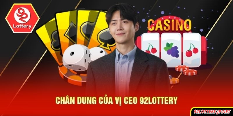 Chân dung của vị CEO 92lottery 