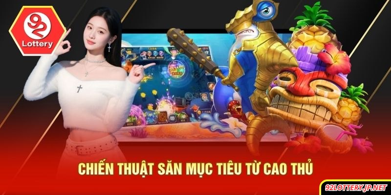 Chiến thuật săn mục tiêu từ cao thủ