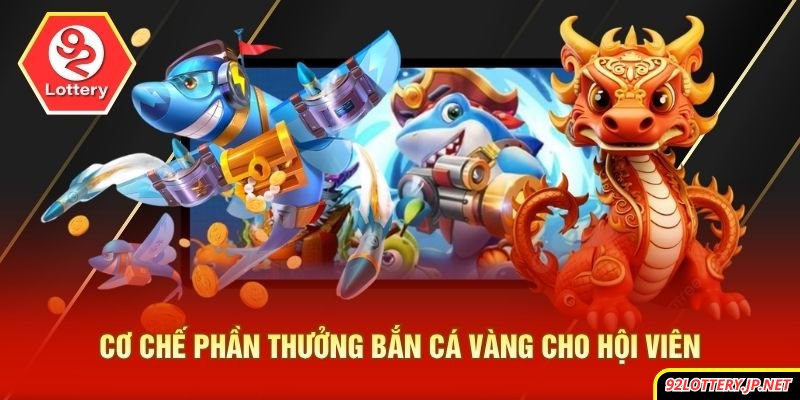 Cơ chế phần thưởng bắn cá vàng cho hội viên