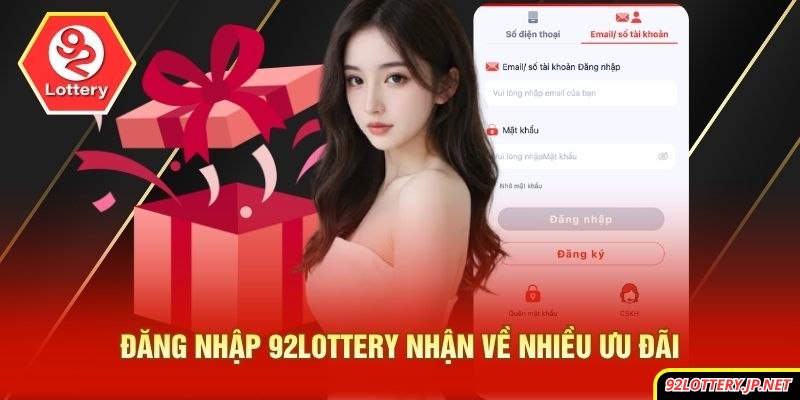 Đăng nhập 92lottery nhận về nhiều ưu đãi