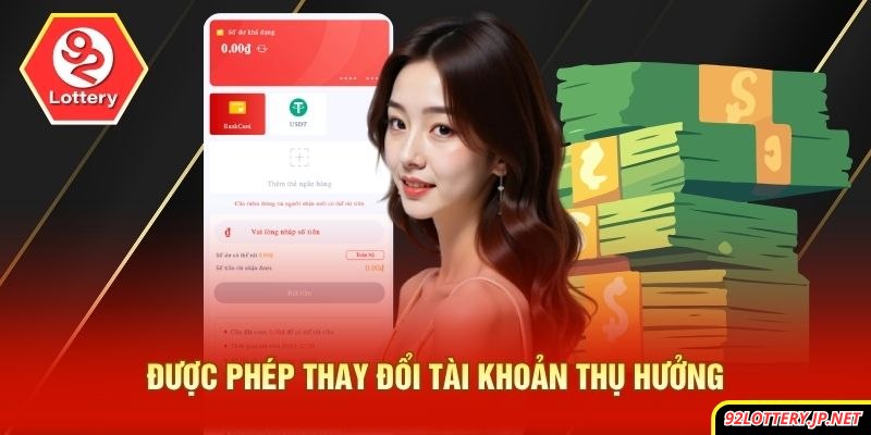 Được phép thay đổi tài khoản thụ hưởng
