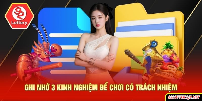 Ghi nhớ 3 kinh nghiệm để chơi có trách nhiệm