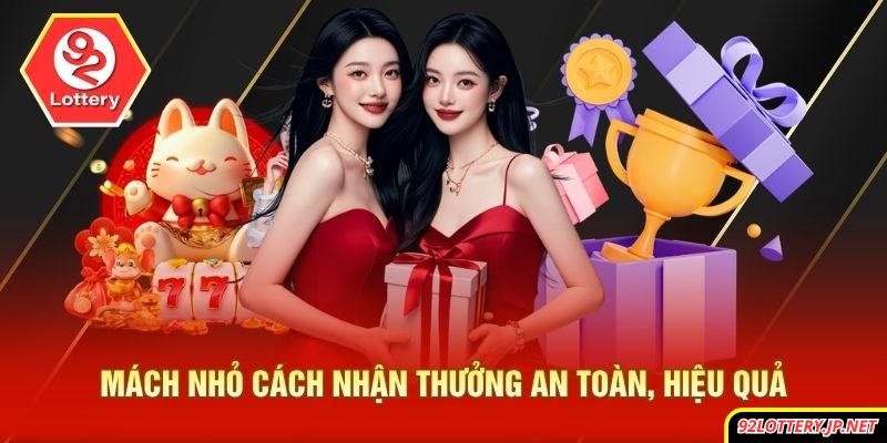 Mách nhỏ cách nhận thưởng an toàn, hiệu quả