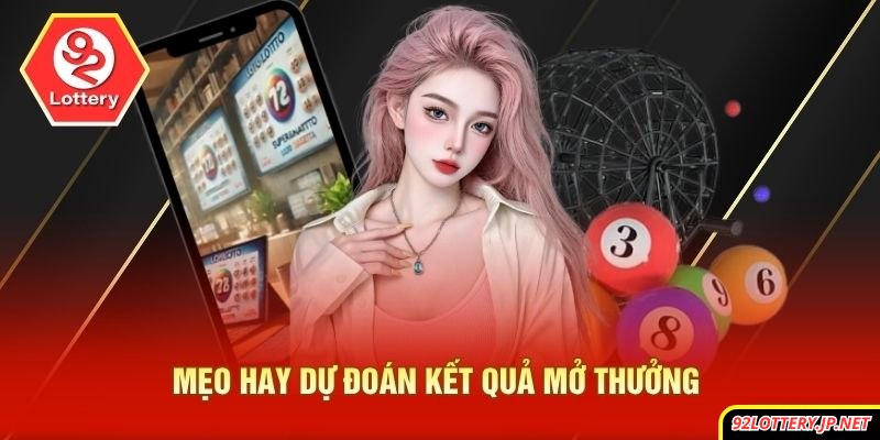 Mẹo hay dự đoán kết quả mở thưởng 