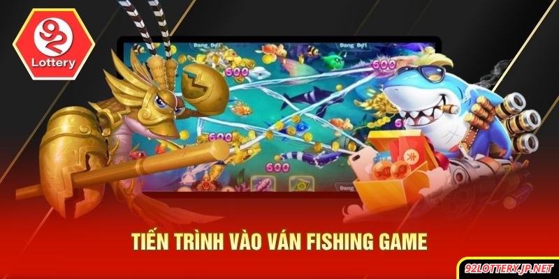 Tiến trình vào ván fishing game