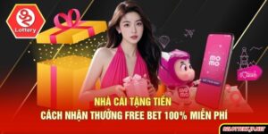 Nhà Cái Tặng Tiền - Cách Nhận Thưởng Free Bet 100% Miễn Phí