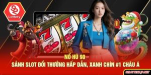 Nổ Hũ 90 | Sảnh Slot Đổi Thưởng Hấp Dẫn, Xanh Chín #1 Châu Á