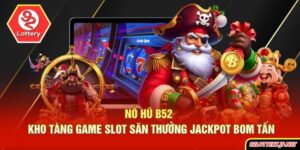 Nổ Hũ B52 - Kho Tàng Game Slot Săn Thưởng Jackpot Bom Tấn